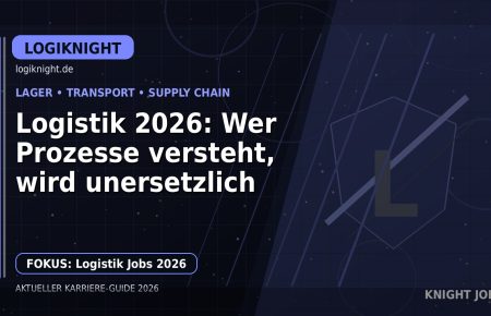 Logistik 2026: Wer Prozesse versteht, wird unersetzlich: Der Karriere-Guide für Lager und Logistik
